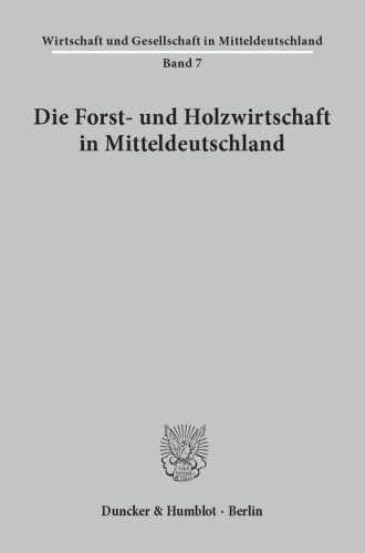 Die Forst- und Holzwirtschaft in Mitteldeutschland