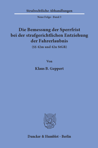 Die Bemessung der Sperrfrist bei der strafgerichtlichen Entziehung der Fahrerlaubnis (§§ 42 m und 42 n StGB)