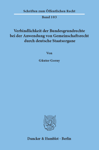 Verbindlichkeit der Bundesgrundrechte bei der Anwendung von Gemeinschaftsrecht durch deutsche Staatsorgane