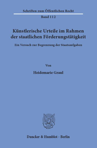 Künstlerische Urteile im Rahmen der staatlichen Förderungstätigkeit: Ein Versuch zur Begrenzung der Staatsaufgaben