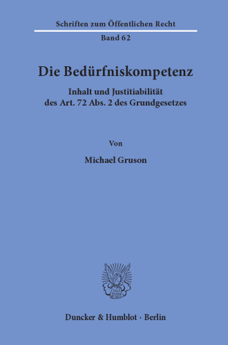 Die Bedürfniskompetenz: Inhalt und Justitiabilität des Art. 72 Abs. 2 des Grundgesetzes