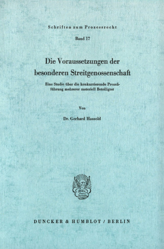 Die Voraussetzungen der besonderen Streitgenossenschaft: Eine Studie über die konkurrierende Prozeßführung mehrerer materiell Beteiligter