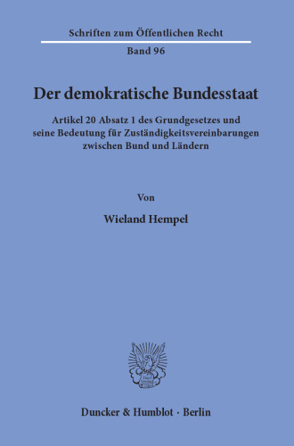 Der demokratische Bundesstaat: Artikel 20 Absatz 1 des Grundgesetzes und seine Bedeutung für Zuständigkeitsvereinbarungen zwischen Bund und Ländern