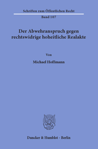 Der Abwehranspruch gegen rechtswidrige hoheitliche Realakte