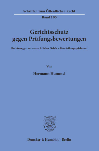 Gerichtsschutz gegen Prüfungsbewertungen: Rechtsweggarantie - rechtliches Gehör - Beurteilungsspielraum