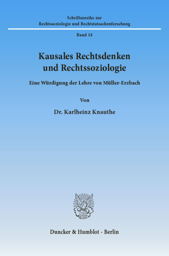 Kausales Rechtsdenken und Rechtssoziologie: Eine Würdigung der Lehre von Müller-Erzbach