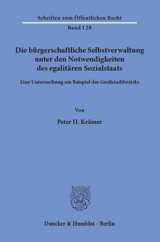 Die bürgerschaftliche Selbstverwaltung unter den Notwendigkeiten des egalitären Sozialstaats: Eine Untersuchung am Beispiel des Großstadtbezirks