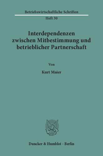 Interdependenzen zwischen Mitbestimmung und betrieblicher Partnerschaft
