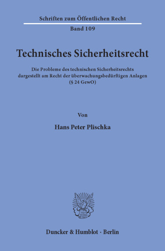 Technisches Sicherheitsrecht: Die Probleme des technischen Sicherheitsrechts, dargestellt am Recht der überwachungsbedürftigen Anlagen (§ 24 GewO)
