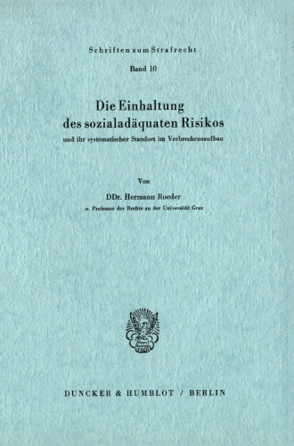 Die Einhaltung des sozialadäquaten Risikos: und ihr systematischer Standort im Verbrechensaufbau