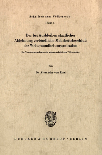 Der bei Ausbleiben staatlicher Ablehnung verbindliche Mehrheitsbeschluß der Weltgesundheitsorganisation: Ein Verordnungsverfahren des genossenschaftlichen Völkerrechts