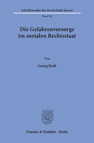 Die Gefahrenvorsorge im sozialen Rechtsstaat