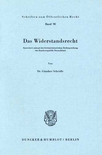 Das Widerstandsrecht: Entwickelt anhand der höchstrichterlichen Rechtsprechung der Bundesrepublik Deutschland