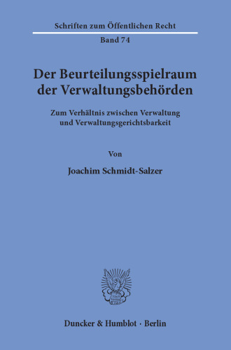 Der Beurteilungsspielraum der Verwaltungsbehörden: Zum Verhältnis zwischen Verwaltung und Verwaltungsgerichtsbarkeit