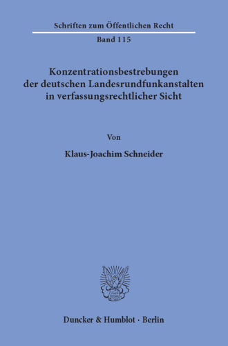 Konzentrationsbestrebungen der deutschen Landesrundfunkanstalten in verfassungsrechtlicher Sicht