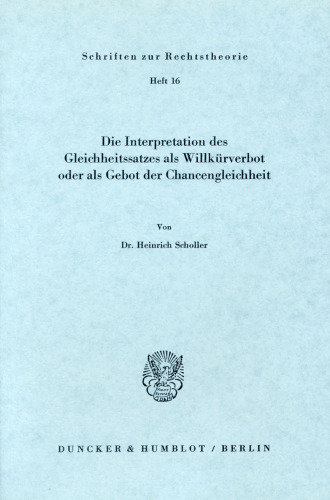 Die Interpretation des Gleichheitssatzes als Willkürverbot oder als Gebot der Chancengleichheit