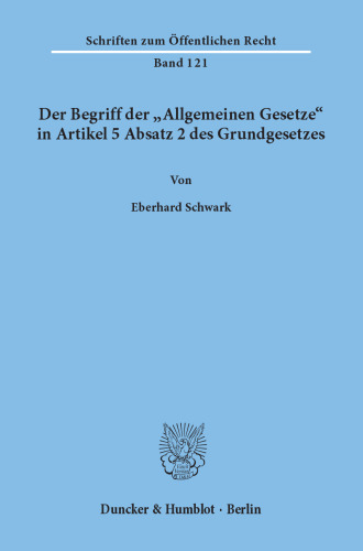 Der Begriff der »Allgemeinen Gesetze« in Artikel 5 Absatz 2 des Grundgesetzes