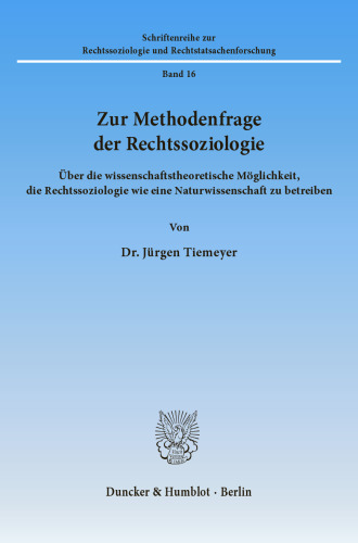 Zur Methodenfrage der Rechtssoziologie: Über die wissenschaftstheoretische Möglichkeit, die Rechtssoziologie wie eine Naturwissenschaft zu betreiben