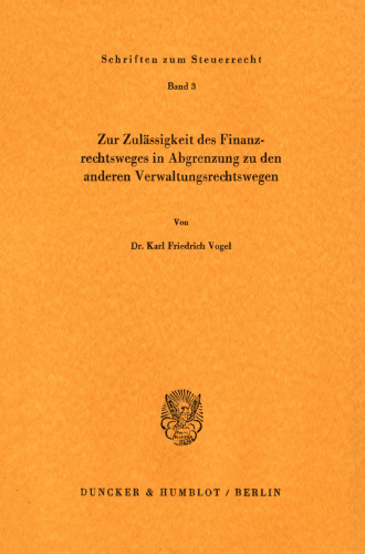 Zur Zulässigkeit des Finanzrechtsweges in Abgrenzung zu den anderen Verwaltungsrechtswegen
