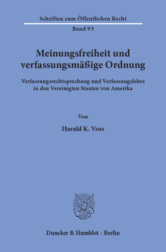 Meinungsfreiheit und verfassungsmäßige Ordnung: Verfassungsrechtsprechung und Verfassungslehre in den Vereinigten Staaten von Amerika