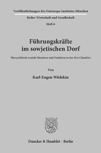 Führungskräfte im sowjetischen Dorf: Ihre politisch-soziale Situation und Funktion in der Ära Chruščev
