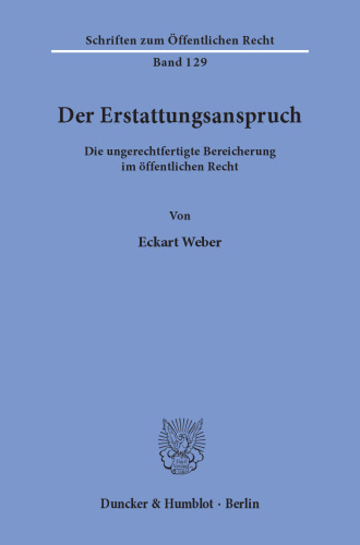 Der Erstattungsanspruch: Die ungerechtfertigte Bereicherung im öffentlichen Recht