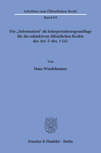 Die »Information« als Interpretationsgrundlage für die subjektiven öffentlichen Rechte des Art. 5 Abs. 1 GG