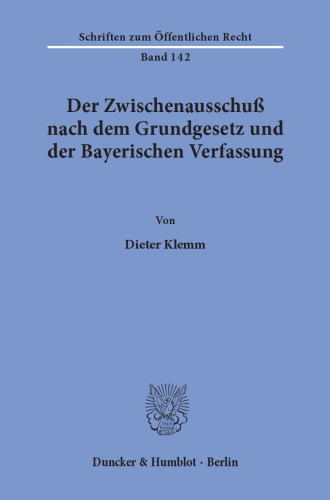 Der Zwischenausschuß nach dem Grundgesetz und der Bayerischen Verfassung