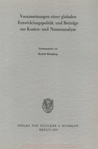 Voraussetzungen einer globalen Entwicklungspolitik und Beiträge zur Kosten- und Nutzenanalyse