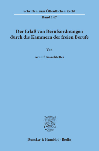 Der Erlaß von Berufsordnungen durch die Kammern der freien Berufe