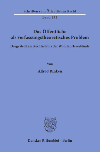 Das Öffentliche als verfassungstheoretisches Problem, dargestellt am Rechtsstatus der Wohlfahrtsverbände