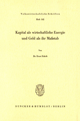 Kapital als wirtschaftliche Energie und Geld als ihr Maßstab