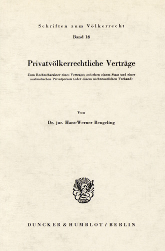 Privatvölkerrechtliche Verträge: Zum Rechtscharakter eines Vertrages zwischen einem Staat und einer ausländischen Privatperson (oder einem nichtrechtlichen Verband)