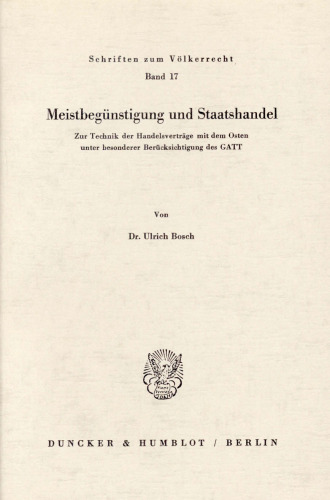 Meistbegünstigung und Staatshandel: Zur Technik der Handelsverträge mit dem Osten unter besonderer Berücksichtigung des GATT
