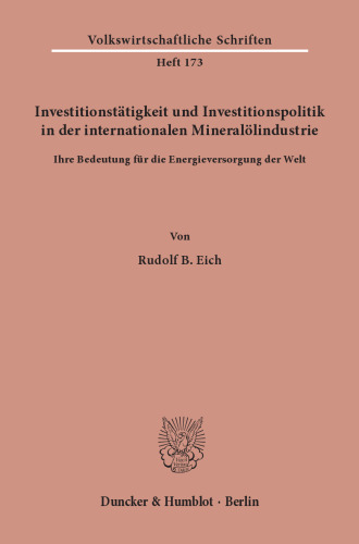Investitionstätigkeit und Investitionspolitik in der internationalen Mineralölindustrie: Ihre Bedeutung für die Energieversorgung der Welt