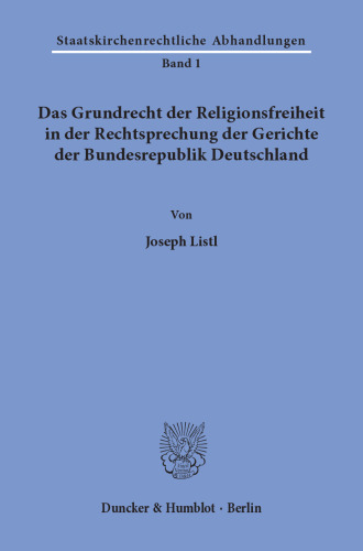 Das Grundrecht der Religionsfreiheit in der Rechtsprechung der Gerichte der Bundesrepublik Deutschland