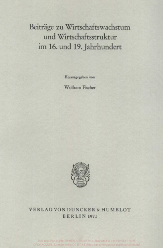 Beiträge zu Wirtschaftswachstum und Wirtschaftsstruktur im 16. und 19. Jahrhundert