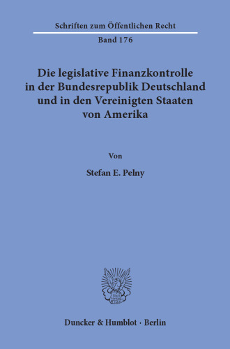 Die legislative Finanzkontrolle in der Bundesrepublik Deutschland und in den Vereinigten Staaten von Amerika