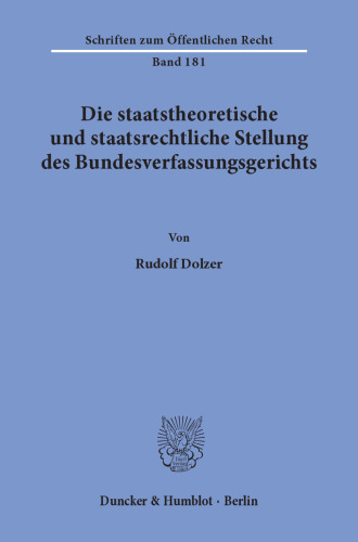 Die staatstheoretische und staatsrechtliche Stellung des Bundesverfassungsgerichts
