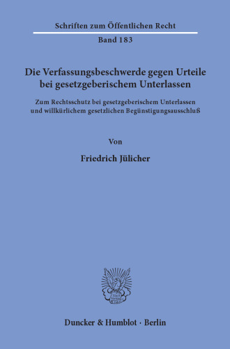 Die Verfassungsbeschwerde gegen Urteile bei gesetzgeberischem Unterlassen: Zum Rechtsschutz bei gesetzgeberischem Unterlassen und willkürlichem gesetzlichen Begünstigungsausschluß