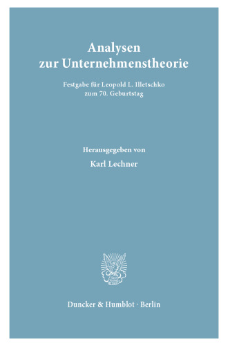 Analysen zur Unternehmenstheorie: Festgabe für Leopold L. Illetschko zum 70. Geburtstag