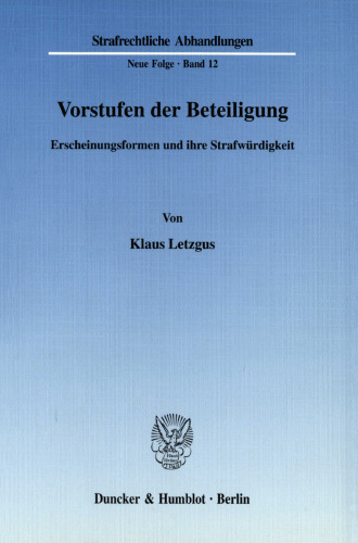 Vorstufen der Beteiligung: Erscheinungsformen und ihre Strafwürdigkeit
