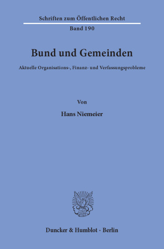 Bund und Gemeinden: Aktuelle Organisations-, Finanz- und Verfassungsprobleme