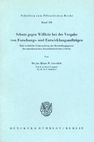 Schutz gegen Willkür bei der Vergabe von Forschungs- und Entwicklungsaufträgen: Eine rechtliche Untersuchung der Beschaffungspraxis der amerikanischen Raumfahrtbehörde (NASA)