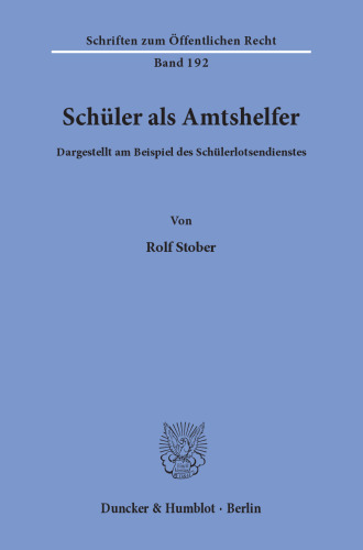 Schüler als Amtshelfer, dargestellt am Beispiel des Schülerlotsendienstes