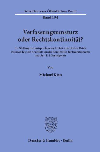 Verfassungsumsturz oder Rechtskontinuität?: Die Stellung der Jurisprudenz nach 1945 zum Dritten Reich, insbesondere die Konflikte um die Kontinuität der Beamtenrechte und Art. 131 Grundgesetz