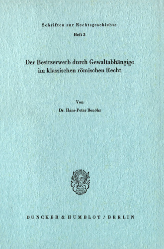 Der Besitzerwerb durch Gewaltabhängige im klassischen römischen Recht