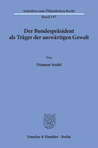 Der Bundespräsident als Träger der auswärtigen Gewalt