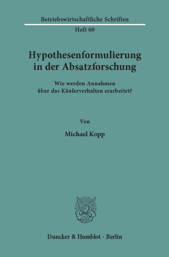 Hypothesenformulierung in der Absatzforschung: Wie werden Annahmen über das Käuferverhalten erarbeitet?
