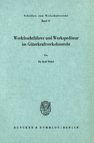 Werkfrachtführer und Werkspediteur im Güterkraftverkehrsrecht